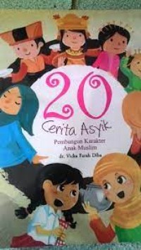 20 CERITA ASYIK Pembangunan Karakter  Anak Muslim