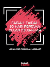 Faidah-Faidah Sepuluh Hari Pertama Bulan Dzluhijjah