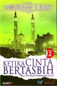 KETIKA CINTA BERTASBIH 2 Dwilogi Pembangun Jiwa