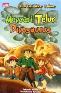 KOMIK AKU TAHU MENCARI TELUR DINOSAURUS