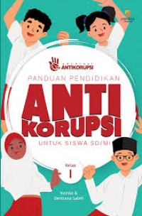 Panduan Pendidikan ANTI KORUPSI Untuk Siswa SD/MI Kelas 1