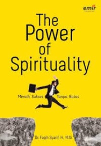 THE POWER OF SPIRITUALITY Meraih Sukses Tanpa Batas