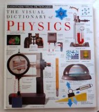 THE VISUAL DICTIONARY of PHYSICS