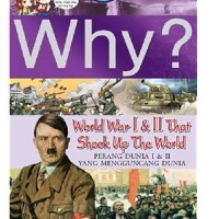 WHY? Woeld war I & II That Shook Up The World perang dunia I & II yang menguncang dunia