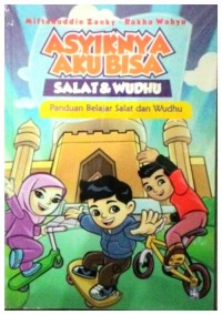 Asyiknya Aku Bisa Salat dan Wudhu