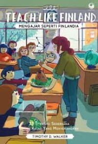 TEACH LIKE FINLAND Mengajar Seperti Finlandia 33 Strategi Sederhana untuk Kelas yang Menyenangkan