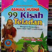 Asmaul Husna 99 ASMAUL HUSNA KISAH TELADAN