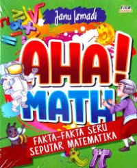 Image of AHA ! MATH ; Fakta - Fakta Seru Seputar Matematika