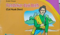Pendekar dari Aceh ( Cut Nyak Dien )
