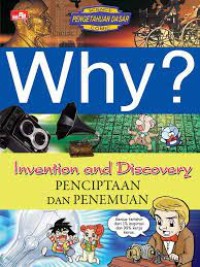 WHY ? Invention and Discovery PENCIPTAAN DAN PENEMUAN