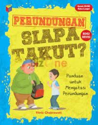 BERUNDUNGAN SIAPA TAKUT ? Panduan untuk Mengatasi Perundungan